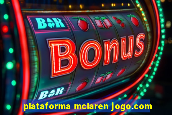 plataforma mclaren jogo.com